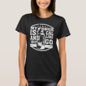 My Forge Is Calling And I Must Go Blacksmith T-shirt (Voorkant)
