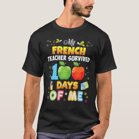 My French Teacher Survived 100 Days Of Me 100th Da T-shirt (Voorkant)