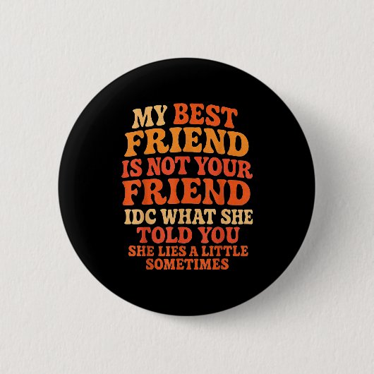 My Friend Not Your Friend Funny Drama Quote Ronde Button 5,7 Cm (Voorkant)