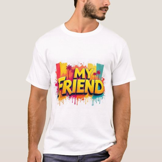My Friend T-shirt (Voorkant)