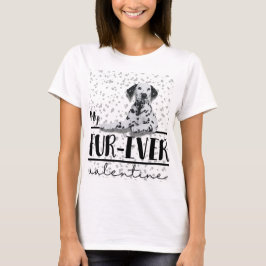 "My Fur-ever Valentijn" Dalmatische achtergrond pr T-shirt