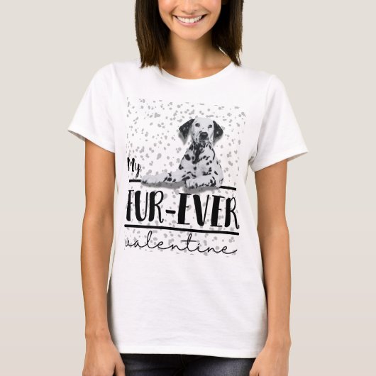 "My Fur-ever Valentijn" Dalmatische achtergrond pr T-shirt (Voorkant)
