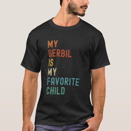 My Gerbil Is My Favorite Child Pet T-shirt (Voorkant)