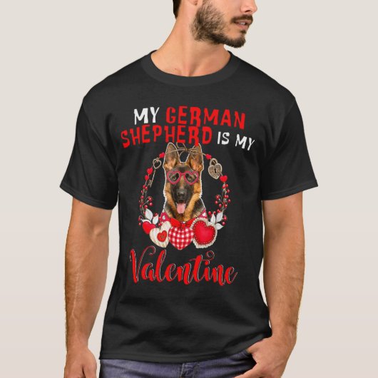 My German Shepherd Is My Valentine Funny Dog Lover T-shirt (Voorkant)