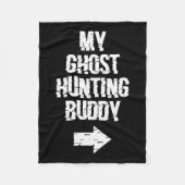 My Ghost Hunting Buddy Ghost Hunt Shirt - Rechts A Fleece Deken (Voorkant)