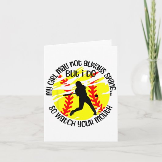 My Girl May Not Always Swing But I Do Softball Mom Kaart (Voorkant)