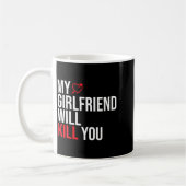 My Girlfriend Will Kill You Relationship Funny Gf Koffiemok (Links)