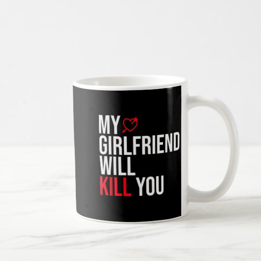 My Girlfriend Will Kill You Relationship Funny Gf Koffiemok (Rechts)