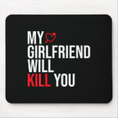My Girlfriend Will Kill You Relationship Funny Gf Muismat (Voorkant)