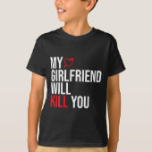 My Girlfriend Will Kill You Relationship Funny Gf  T-shirt (Voorkant)