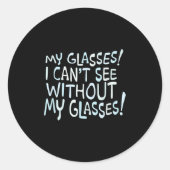 My Gles! I Can't See Without My Gles!  Ronde Sticker (Voorkant)