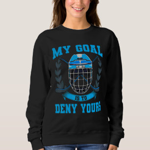 My Goal Is To Deny Yours Goalie Ice Hockey Trui
