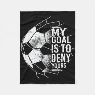 My Goal Is To Deny Yours Goalkeeper Soccer Goalie  Fleece Deken