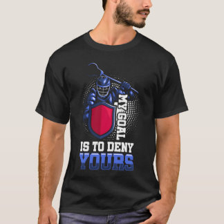 My Goal Is to Deny Yoursemplar Knight Sports girl T-shirt
