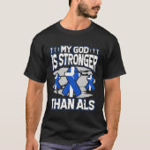 My God Is Stronger Than ALS Amyotrophic Lateral Sc T-shirt (Voorkant)