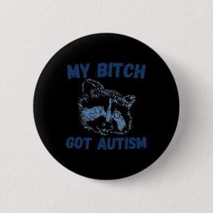 My Got Autism Funny Gezegde Meme Ronde Button 5,7 Cm