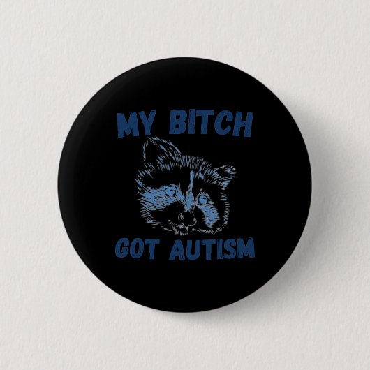 My Got Autism Funny Gezegde Meme Ronde Button 5,7 Cm (Voorkant)