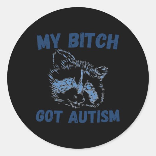 My Got Autism Funny Gezegde Meme Ronde Sticker (Voorkant)