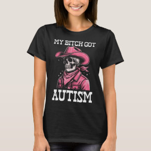 My Got Autism Funny Skeleton Me Autistisch T-shirt