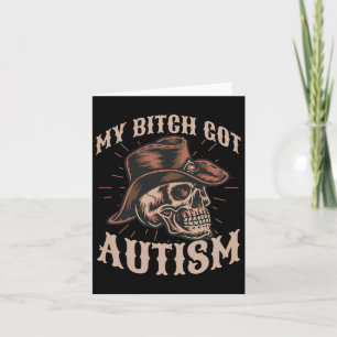 My Got Autism Funny Skeleton Meme Autistisch 1 Kaart
