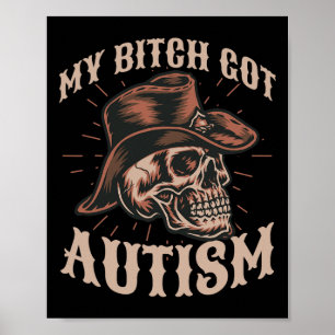 My Got Autism Funny Skeleton Meme Autistisch 1 Poster