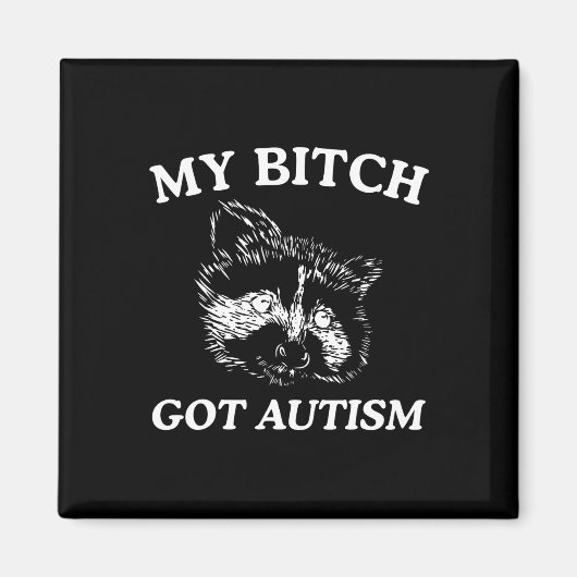 My Got Autism Racoon Meme Trash Panda Vrouwen Mann Magneet (Voorkant)