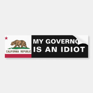 My Governor Is An Idiot - California Bumpersticker