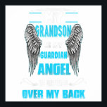 My Grandson Is My Guardian Angel Watches Over Gift Poster<br><div class="desc">My Grandson Is My Guardian Angel Watches Over Gift</div>