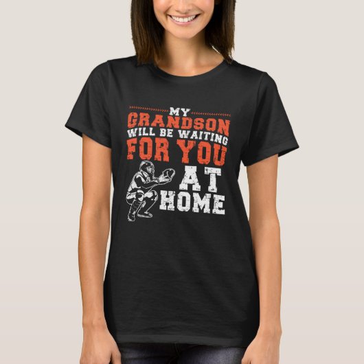 My Grandson Will Be Waiting For You At Home Baseba T-shirt (Voorkant)
