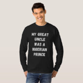 My Great Uncle Was A Nigerian Prince   Spam Email  T-shirt (Voorkant volledig)