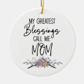 My Greatest Blessings Call Me Mom Keramisch Ornament (Voorkant)