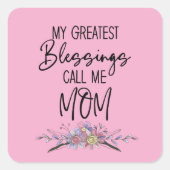 My Greatest Blessings Call Me Mom Vierkante Sticker (Voorkant)