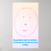 "My Greatness Must Lie Elsewhere", funny, humor Poster (Voorkant)