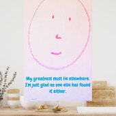 "My Greatness Must Lie Elsewhere", funny, humor Poster (Keuken)