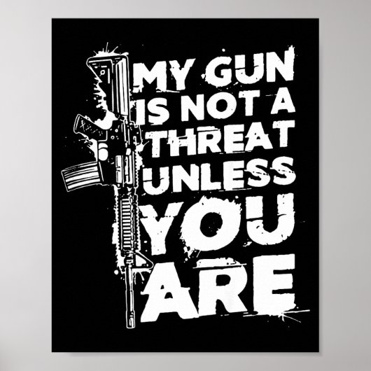 My Gun Is Not A Threat Unless You Are (on Back) Poster (Voorkant)