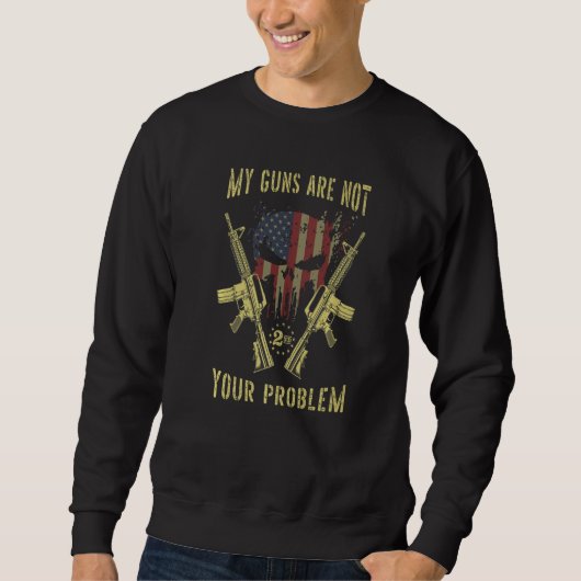 My Guns Are Not Your Problem Pro 2nd Amendment Pat Trui (Voorkant)