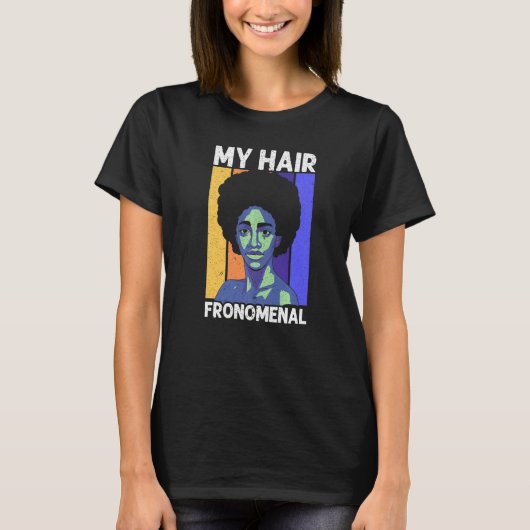 My Hair Fronemal Afrocentric Black Pride Afro Hair T-shirt (Voorkant)