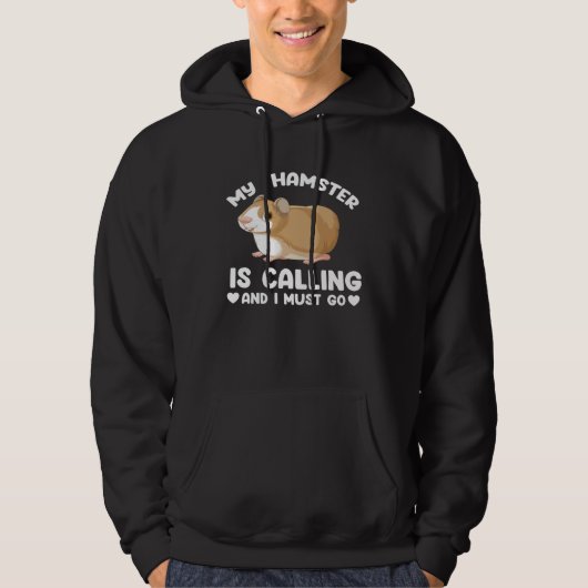 my hamster is calling and I must go hamsters Hoodie (Voorkant)