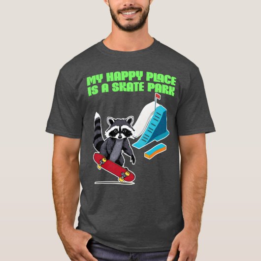 My Happy Place Is a Skate Park funny T-shirt (Voorkant)