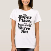 My Happy Place Is Anywhere You're Not Introvert T-shirt (Voorkant)