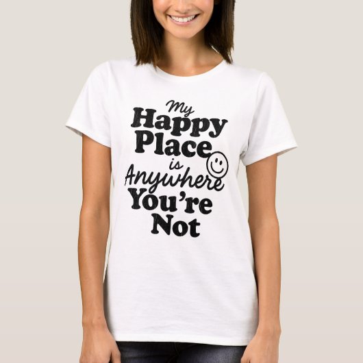My Happy Place Is Anywhere You're Not Introvert T-shirt (Voorkant)