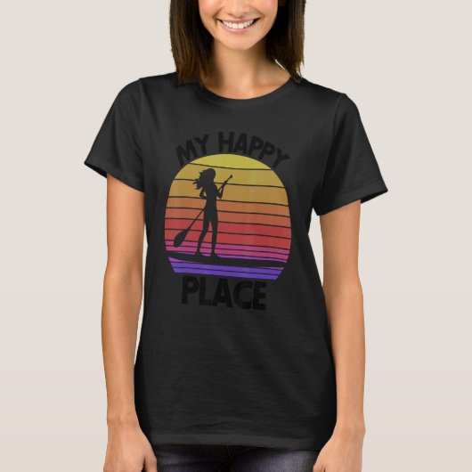 My Happy Place Paddling Women Paddle Boarding Lov T-shirt (Voorkant)