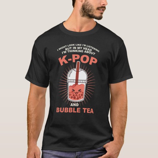my head I'm thinking about k-pop and bubble tea Kp T-shirt (Voorkant)