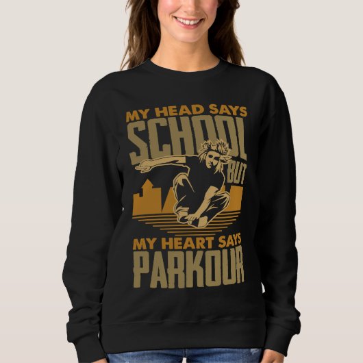 My Head Says School My Heart Says Parkour  Parkour Trui (Voorkant)