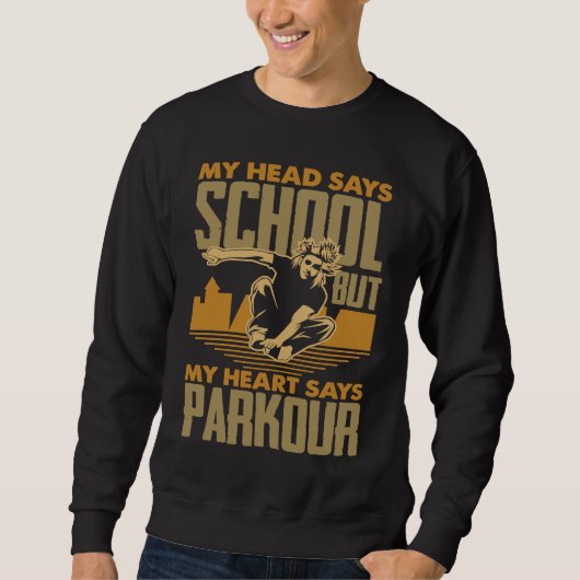 My Head Says School My Heart Says Parkour  Parkour Trui (Voorkant)