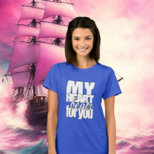My Heart Beats For You T-shirt
