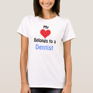 My Heart Belongs to a Dentist T-shirt