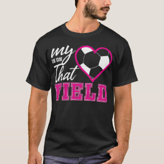 My Hearts Is Onhat Field Soccer Sports Lovers gift T-shirt