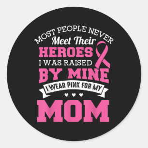 My Heroes I Wear Pink For My Mom - Breast Cancer A Ronde Sticker