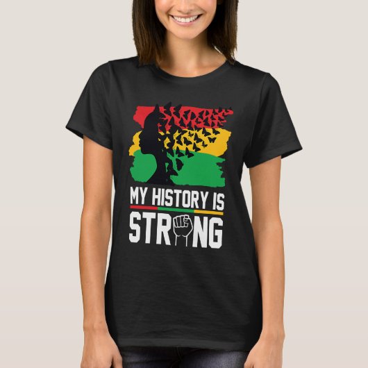 My History Is Strong Black History Month Celebrati T-shirt (Voorkant)